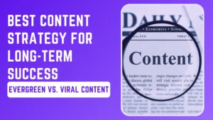 Evergreen vs. Viral Content