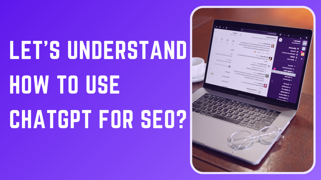 Lets Understand How to Use ChatGPT for SEO?